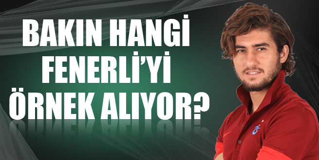Soner Aydoğdu hangi Fenerli'yi örnek alıyor?