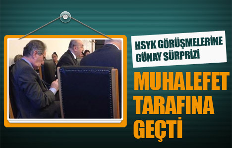 HSYK görüşmelerinde Günay sürprizi