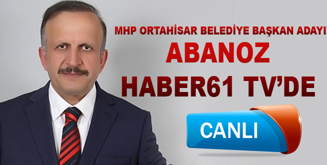 Abanoz: Ortahisar'da iki parti yarışıyor