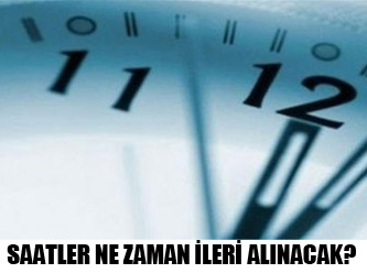 Saatler ne zaman ileri alınacak? Dikkat!