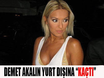 Demet Akalın "Kaçtı"