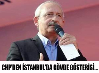 CHP'den İstanbul'da gövde gösterisi...