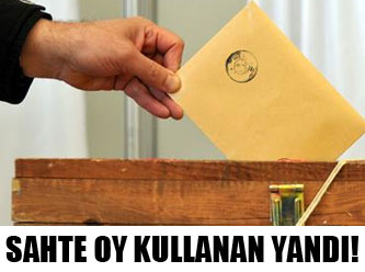 Sahte oy kullanan yandı! işte cezası