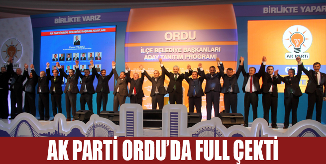 Ak Parti Ordu'da full çekti!