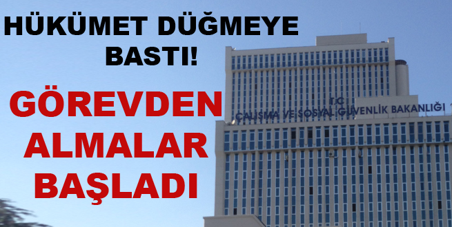 Hükümet düğmeye bastı görevden almalar başladı!