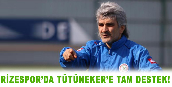 Rizespor'da Tütüneker'e tam destek!