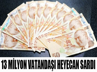 13 milyon vatandaşı heyecan sardı