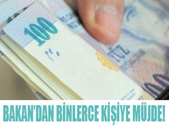 Bakan'dan binlerce kişiye müjde