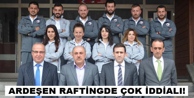 Ardeşen raftingde iddialı!