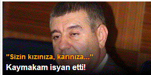 Alanya kaymakamından taciz isyanı