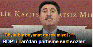 BDP‘li Tan'dan partisine sert sözler