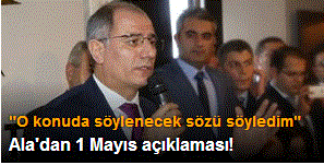 Ala'dan 1 mayıs açıklaması!