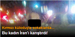 Kırmızı külotlu kadın İran'ı karıştırdı!