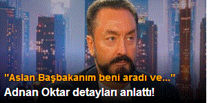 Adnan Oktar: Başbakan beni aradı