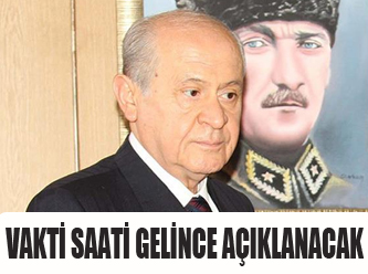 Vakti saati geldiğinde açıklanacak