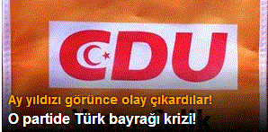 Merkel'in partisinde Türk bayrağı krizi çıktı!