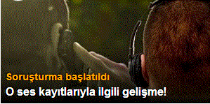 "Dinleme kaydının silinmesi" iddiasına soruşturma