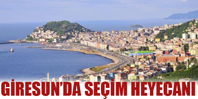 Giresun'da seçim heyecanı