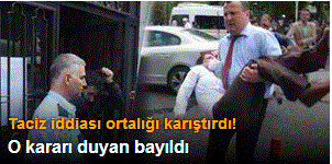 Taciz iddiası ortalığı karıştırdı