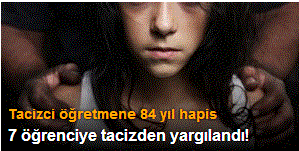 Tacizci öğretmene 7 öğrenci için 12'şer yıl