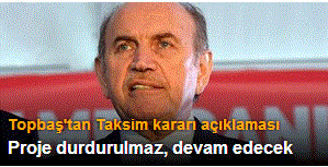 Topbaş: Alt geçit faaliyetine devam edecek