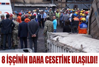 8 işçinin daha cesedine ulaşıldı !