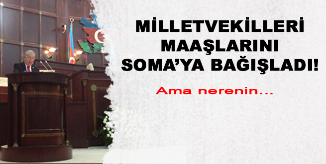 Milletvekilleri maaşlarını Soma'ya bağışladı