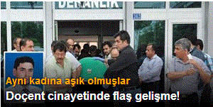 Profesör, doçenti bu yüzden öldürmüş