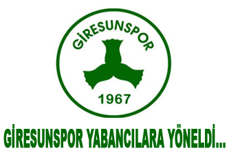 Giresunspor yabancılara yöneldi!