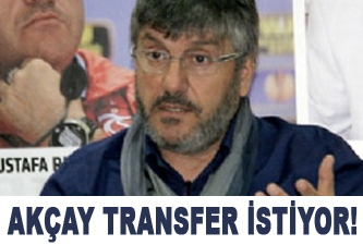 Akçay transfer istiyor!