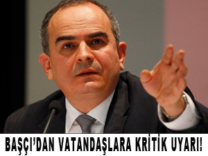 Başçı'dan vatandaşlara kritik uyarı!