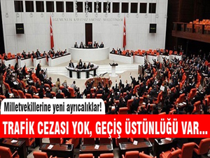 Vekillere yeni ayrıcalıklar geliyor