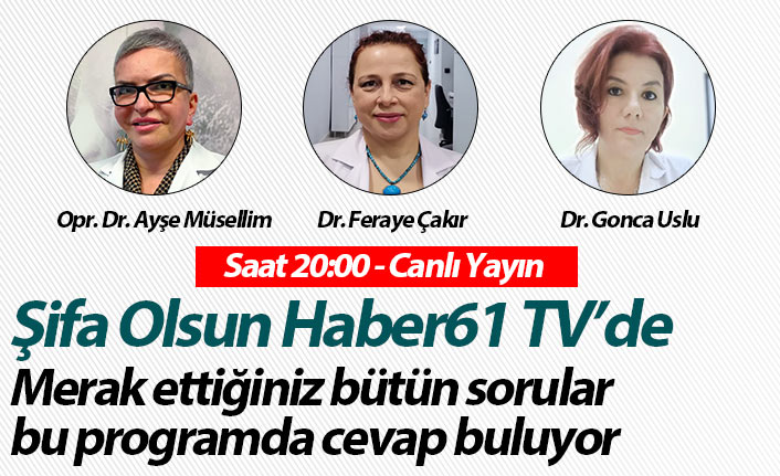 Şifa olsun Haber61 TV'de - Canlı Yayın