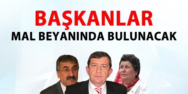 Başkanlar mal beyanında bulunacak