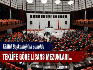 Torba Teklif'e göre lisans mezunları...