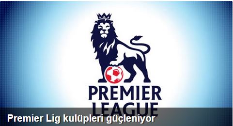 Premier Lig kulüpleri güçleniyor
