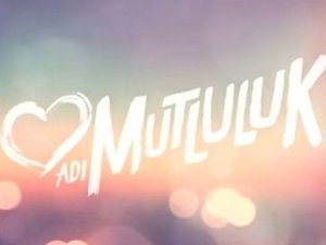 Adı Mutluluk oyuncu kadrosu kimlerden oluşuyor? Karakterlerin gerçek adı ne?