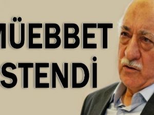 Fethullah Gülen’e müebbet istendi