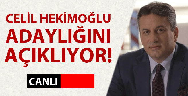 Celil Hekimoğlu adaylığını açıkladı
