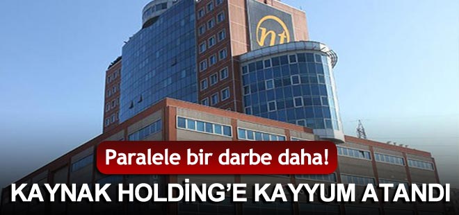 Kaynak Holding'e kayyum atandı