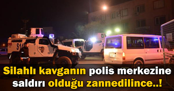 Silahlı kavganın polis merkezine saldırı olduğu zannedilince..!