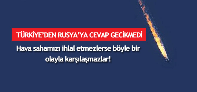 Türkiye'den Rusya'ya flaş cevap