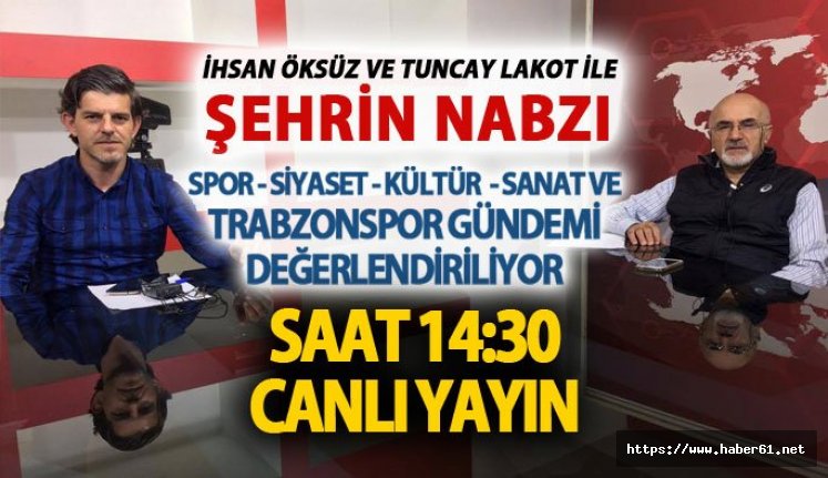 Şehrin Nabzı Haber61 TV'de!