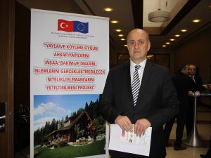 Yayla evlerini eğitimli elemanlar yapacak