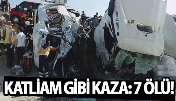 Katliam gibi kaza: 7 ölü!