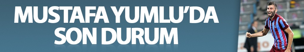Mustafa Yumlu'da son durum! 15 Haziran 2016