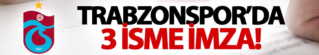 Trabzonspor'da 3 isme imza!
