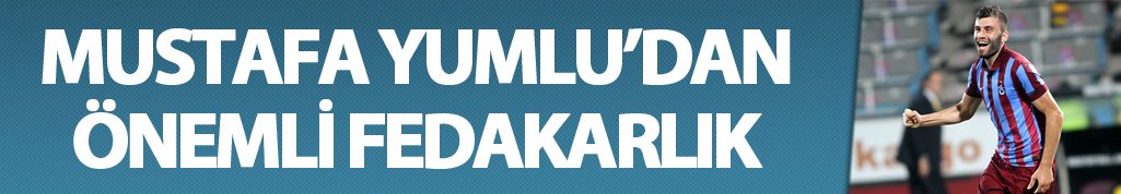 Trabzonspor'da Mustafa Yumlu'dan fedakarlık
