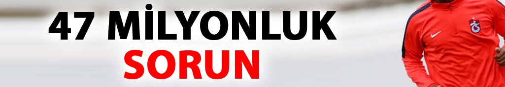 Trabzonspor'da 47 Milyonluk sorun