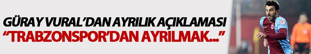 Güray: "Trabzonspor'dan ayrılmak..."